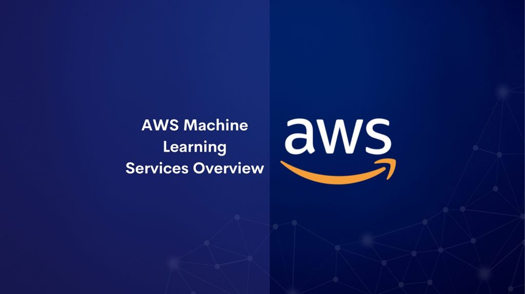 AWS Machine Learning Services Overview - Tutorials Dojo