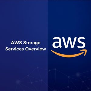 AWS Storage Services Overview