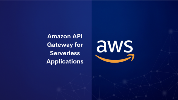 Amazon API Gateway for Serverless Applications