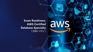 Exam Readiness - AWS Certified Database Specialty - DBS-C01
