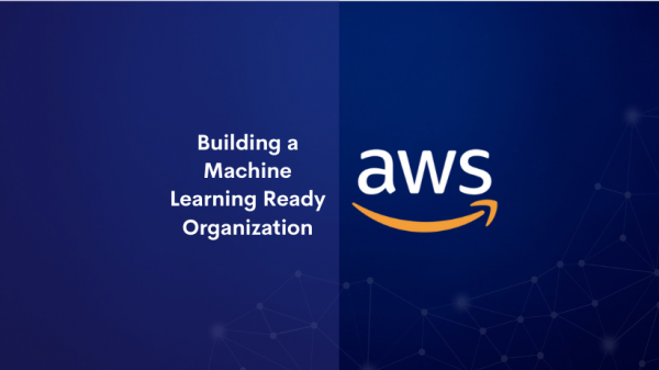 Building a Machine Learning Ready Organization
