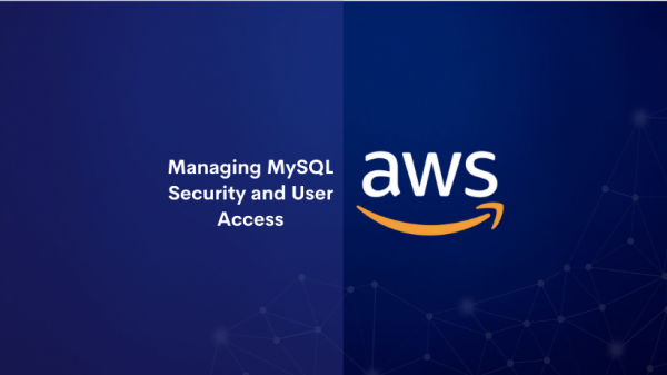 Managing MySQL Security and User Access
