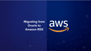 Migrating from Oracle to Amazon RDS