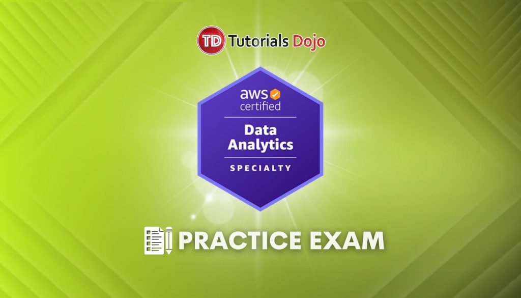 AWS Certified Data Analytics Specialty Practice Exams DAS-C01