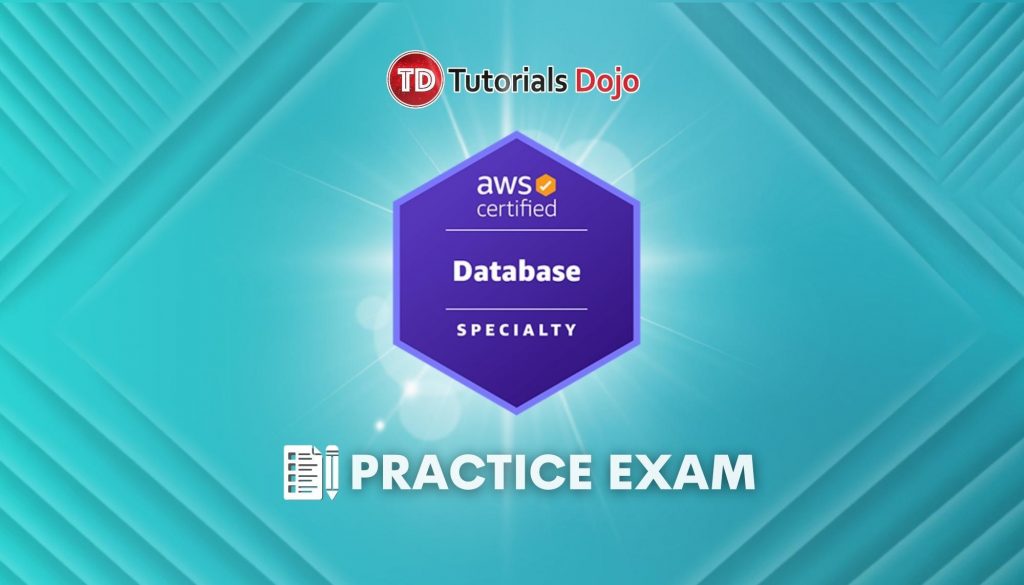 AWS Certified Database Specialty Practice Exams 2024 - Tutorials Dojo