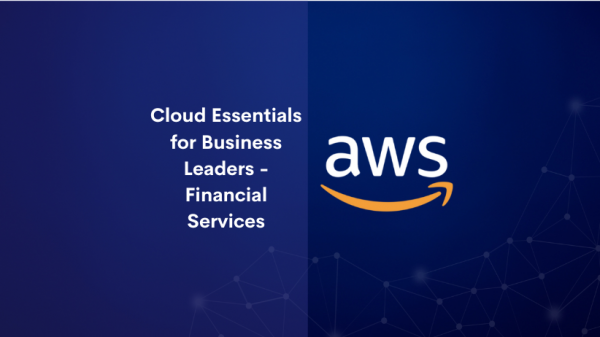 Cloud Essentials for Business Leaders – Financial Services