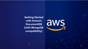Getting Started with Amazon DocumentDB (with MongoDB compatibility)
