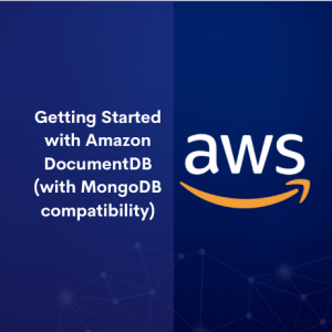 Getting Started with Amazon DocumentDB (with MongoDB compatibility)