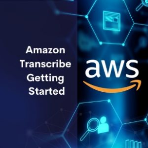 Amazon Transcribe Getting Started