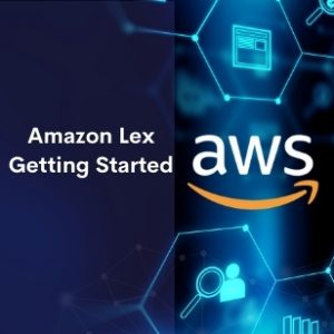 Amazon Lex Getting Started