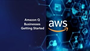 Amazon Q Businesses Getting Started