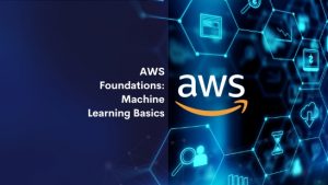 AWS Foundations Machine Learning Basics