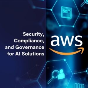Security, Compliance, and Governance for AI Solutions