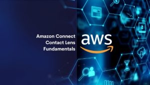 Amazon Connect Contact Lens Fundamentals