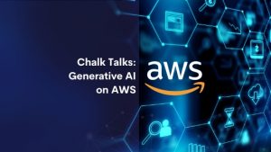 Chalk Talks Generative AI on AWS