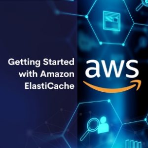 Getting Started with Amazon ElastiCache