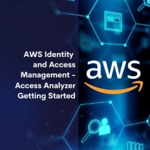 AWS Identity and Access Management Access Analyzer Getting Started