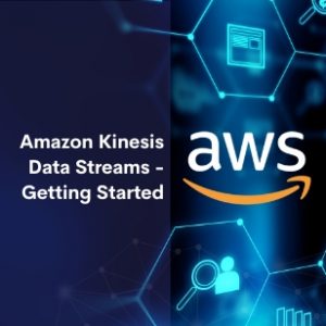 Amazon Kinesis Data Streams Getting Started