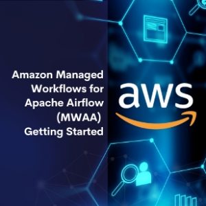 Amazon Managed Workflows for Apache Airflow (MWAA) Getting Started
