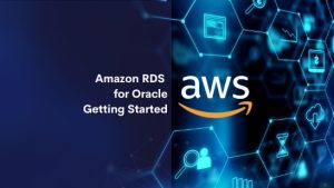 Amazon RDS for Oracle Getting Started