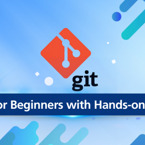 Git for Beginners with Hands-on Labs
