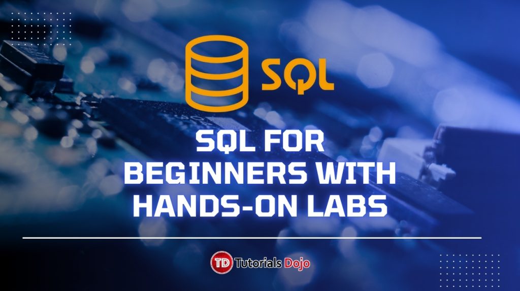 SQL for Beginners with Hands-On Labs - Tutorials Dojo