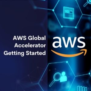 AWS Global Accelerator Getting Started