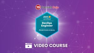 TD - AWS Certified DevOps Engineer - Professional Video Course