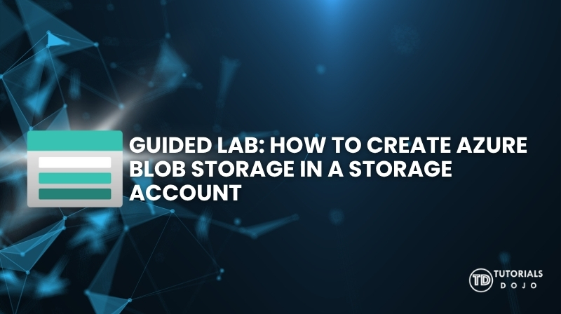Guided Lab How to Create Azure Blob Storage in a Storage Account