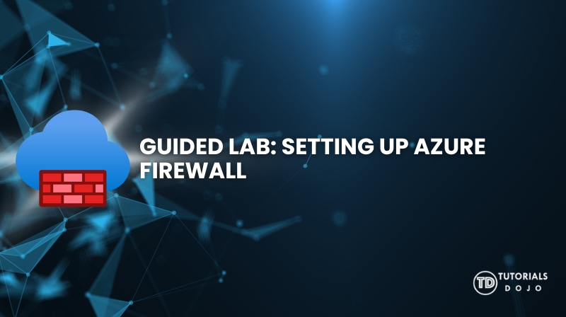 Guided Lab Setting up Azure Firewall