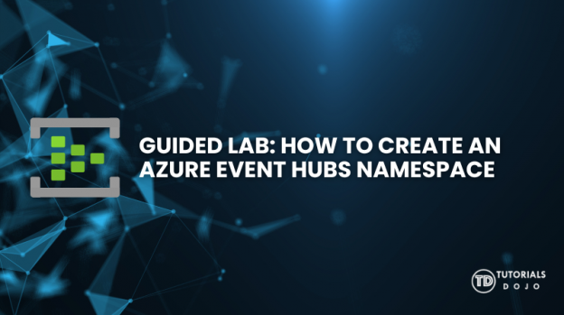 Guided Lab How to create an Azure Event Hubs Namespace