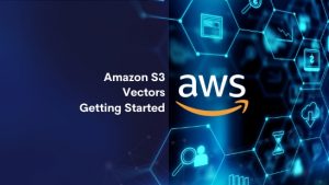 Amazon S3 Vectors Getting Started