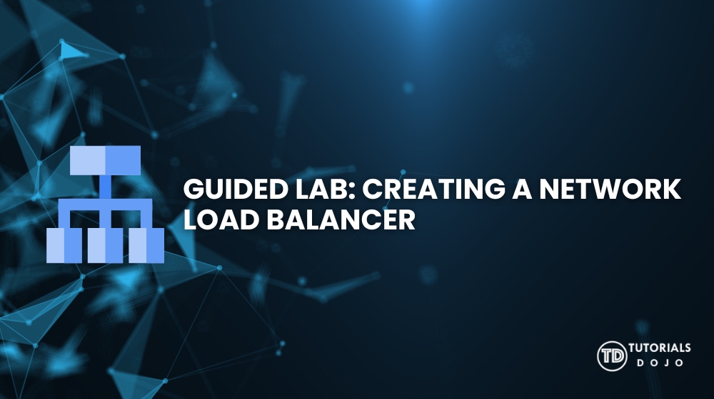 View Tutorials Link Guided Lab: Creating a Network Load Balancer - Tutorials Dojo