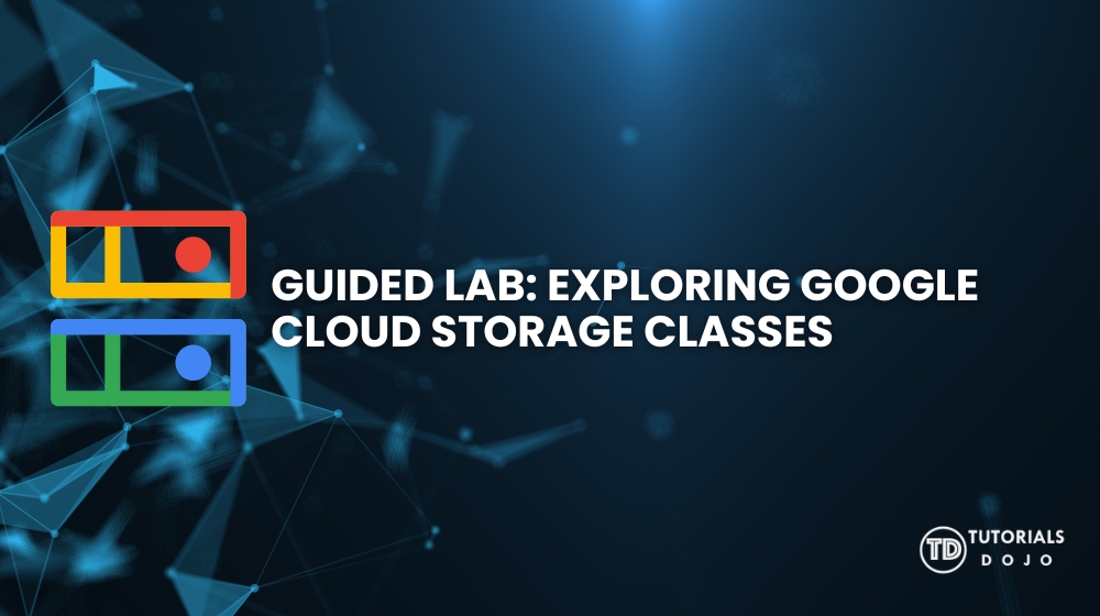 Guided Lab: Exploring Google Cloud Storage Classes - Tutorials Dojo